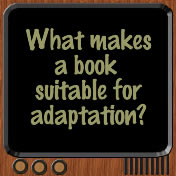 What makes a book suitable for adaptation?