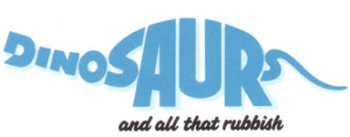 Dinosaurs and all that Rubbish